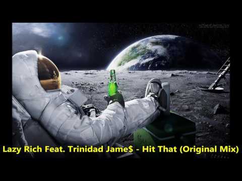 Lazy Rich Feat. Trinidad Jame$ - Hit That (Original Mix)