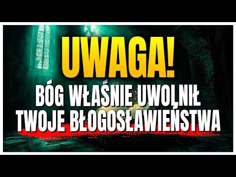 UWAGA! Bóg właśnie UWOLNIŁ błogosławieństwa, które były ZABLOKOWANE w twoim życiu!