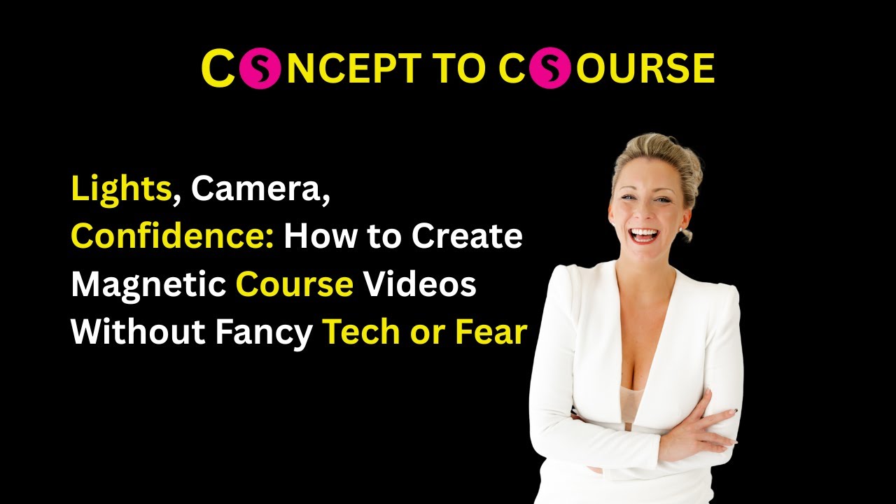 Lights, Camera, Confidence: How to Create Magnetic Course Videos Without Fancy Tech or Fear