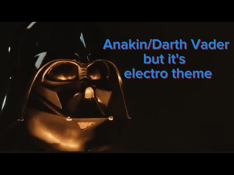 Anakin Skywalker/Darth Vader but it's electro theme