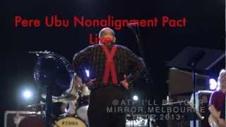 PERE UBU Nonalignment Pact @ ATP 2013 Melbourne