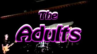 The Adults -LIVE!