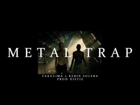 FAKULIMA x KEBIN SOLERA - METAL TRAP Prod. DISTIZ