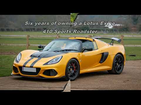 Lotus Exige 410 Sport Roadster 6 year Review