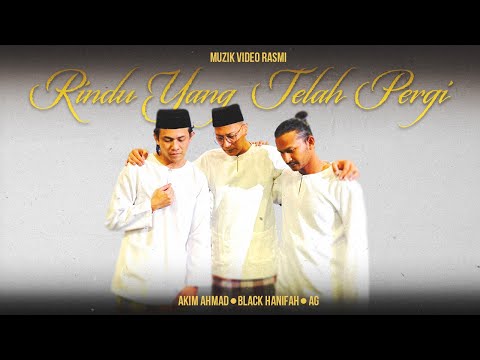 Rindu Yang Telah Pergi | Akim Ahmad, Black Hanifah & AG | Muzik Video Rasmi