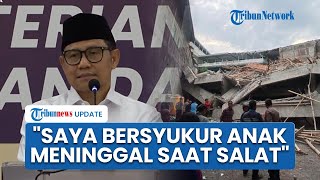 Cak Imin Cerita Ada Kiai Bersyukur Anaknya Meninggal di Al Khoziny: Sedang Salat & Menimba Ilmu