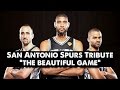 San Antonio Spurs Tribute - The Beautiful Game.