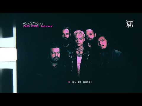 No Fim, Talvez - Bullet Bane