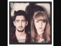 Slow Club - Dance 'til the Morning Light 