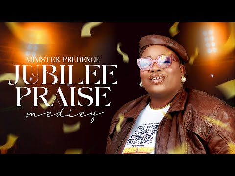 Jubilee Praise Medley | Minister Prudence