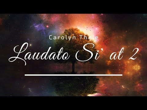Laudato Si at 2: Carolyn Thele