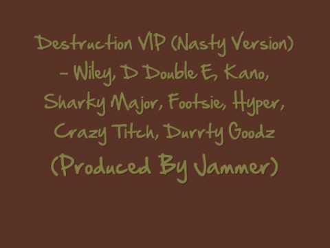 Destruction VIP (Nasty Version) - Wiley, D Double E, Kano, Sharky Major, Footsie, Hyper, Crazy Titch