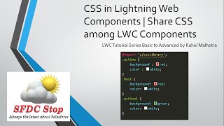 CSS in Lightning Web Components | Share CSS among LWC Components | Designing LWC Components