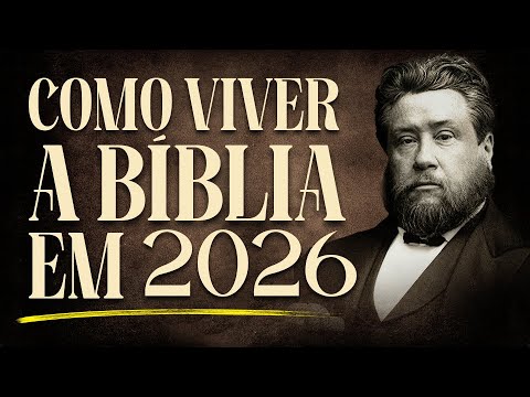 COMO VIVER SEGUNDO A BÍBLIA EM 2026 - Charles Spurgeon