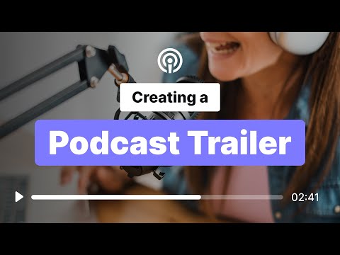How to Produce a Great Podcast Trailer