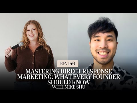 Mastering Direct Response Marketing: What Every Founder Should Know with Mike Shu