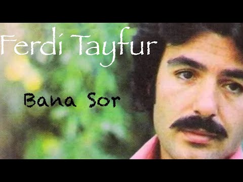 Ferdi Tayfur Bana Sor ( Yüksek Kalite)