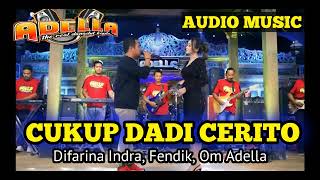 Download lagu CUKUP DASI CERITO, DIFARINA INDRA, FENDIK, OM ADELLA, AUDIO MUSIC mp3 Download lagu CUKUP DASI CERITO, DIFARINA INDRA, FENDIK, OM ADELLA, AUDIO MUSIC mp3