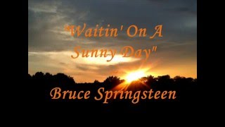 &quot;&#39;Waitin&#39; On A Sunny Day&quot; - (Lyrics)  Bruce Springsteen