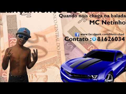 MC Netinho - Quando nóis chega na Balada [2013] - Lançamento