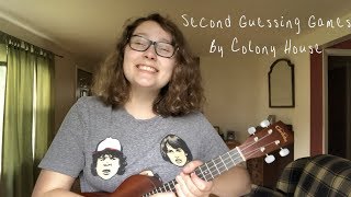 Second Guessing Games by Colony House (Ukulele Cover).
