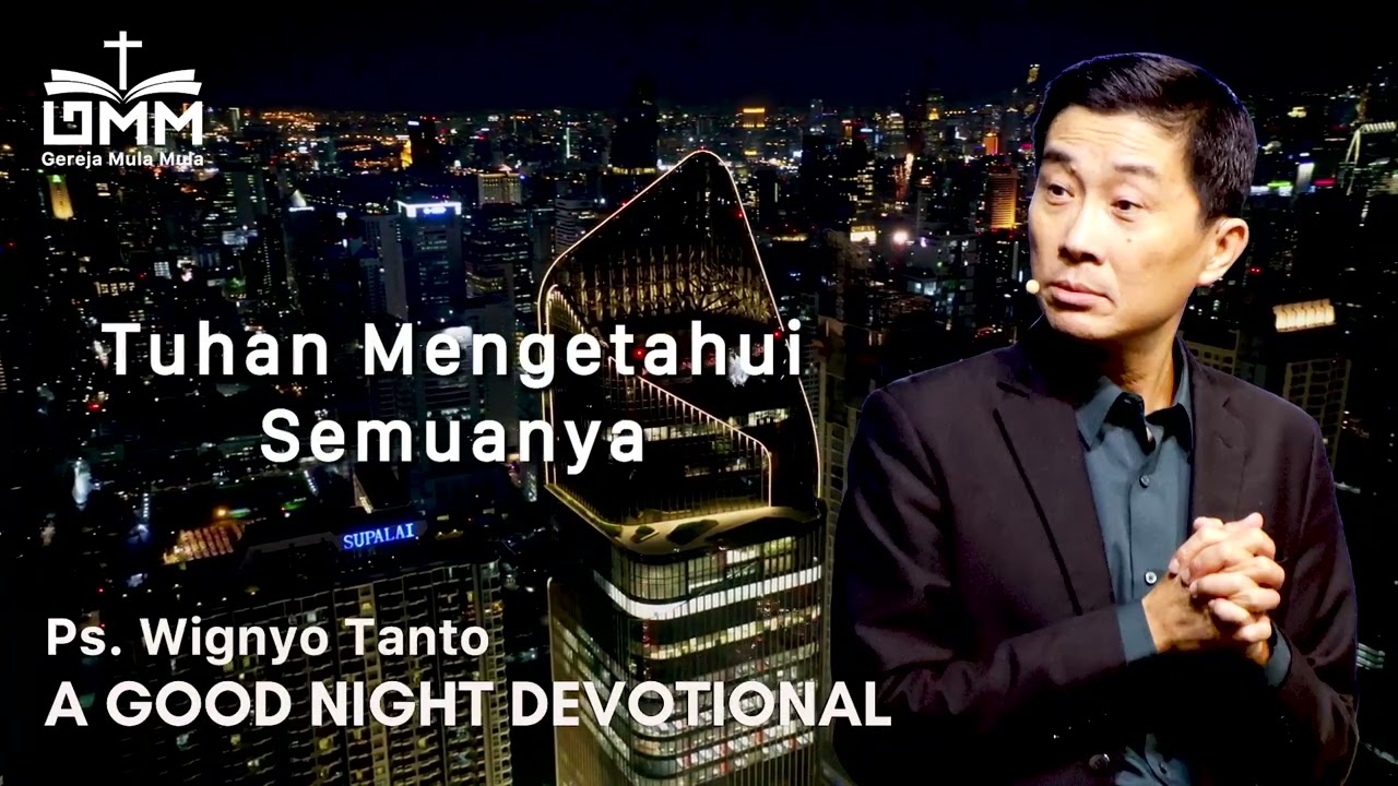 a Good Night Devotional | Tuhan Mengetahui Semuanya | Ps. Wignyo Tanto