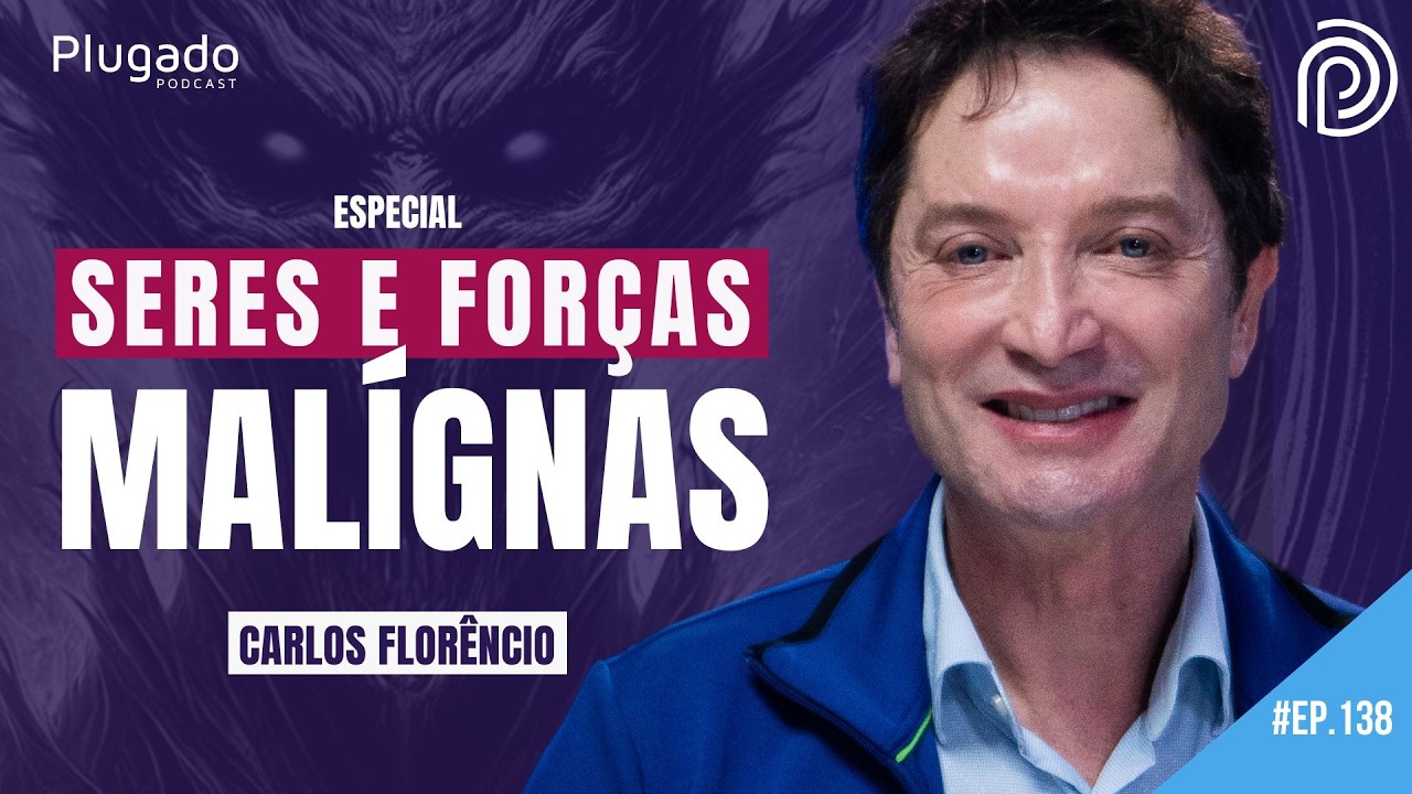 O PODER DA PROTEÇÃO ESPIRITUAL - CARLOS FLORÊNCIO - Plugado #138