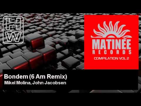 Mikel Molina, John Jacobsen - Bondem - 6 Am Remix - HouseWorks
