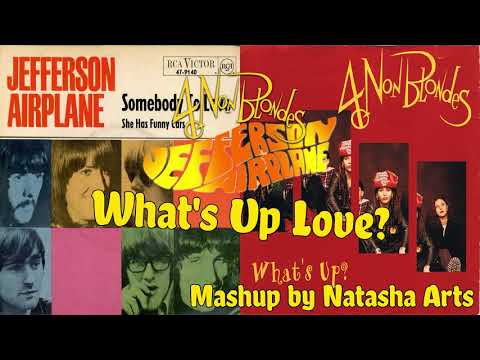 What's Up Love? - 4 Non Blondes vs. Jefferson Airplane (Mashup)