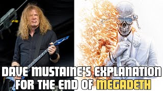 Dave Mustaine&#39;s explanation for the end of Megadeth