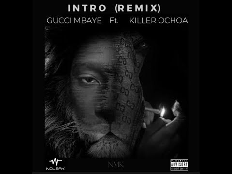 Gucci Mbaye - Intro(remix) ft. Killer Ochoa