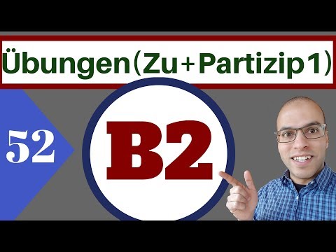 B2 (52 الدرس )( Übung - Gerundivum/ZU + Partizip1 )