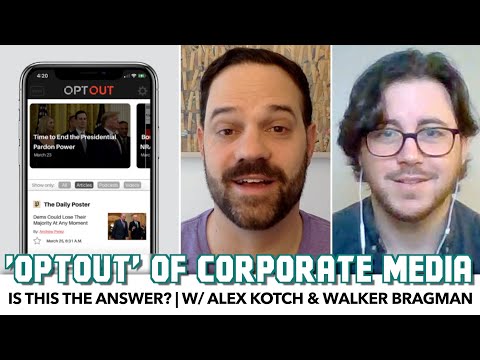 Is 'OptOut' The Answer To Corporate Media? | w/ Alex Kotch & Walker Bragman