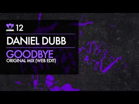 Daniel Dubb - Goodbye (Original Mix Web Edit) [Love Inc]