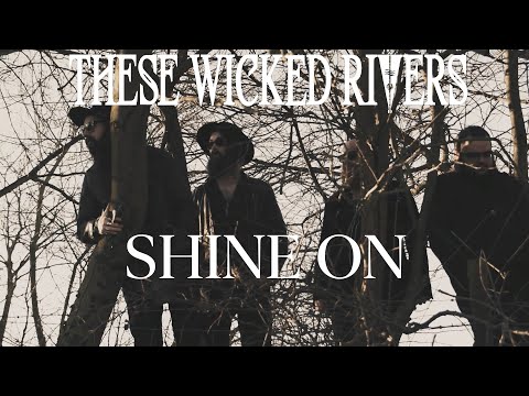 These Wicked Rivers - Shine On [Official Video]