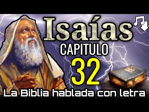 🔴 ISAÍAS Capitulo 32 hablado Con Letra ( El Rey justo ) LA BIBLIA HABLADA 📥Audio👇🏻🎵