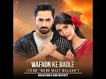 Wafaon Ke Badle Wafa Kar Rahe Hain New Drama New OST Danish Tamoor Sar Hashmi New Video 2025 Friday