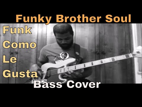 Funky Brother Soul (Funk Como Le Gusta) - Bass Cover
