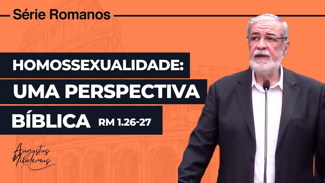 07. Homossexualidade: Uma perspectiva bíblica (Rm 1.26-27)