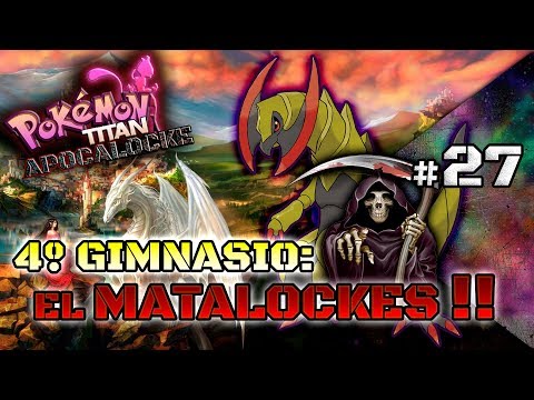 #27 - 4º GIMNASIO: el MATALOCKES !!  😱😱  || Pokémon TITAN APOCALOCKE