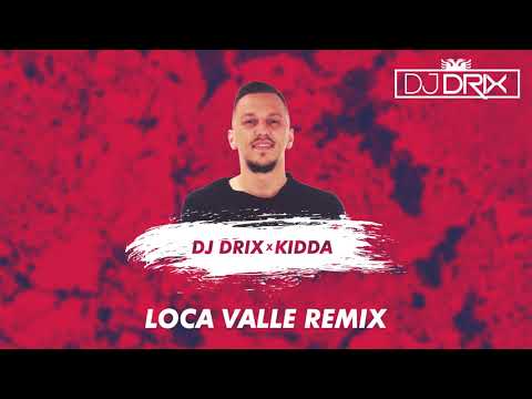 DJ DRIX x Kidda - Loca Valle Remix