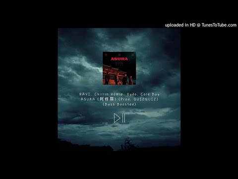 RAVI, Chillin Homie, Xydo, Cold Bay - ASURA (阿修羅) (Prod. QUIZQUIZ) [BASS BOOSTED AUDIO]