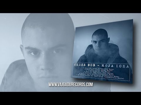 EKSER BOB - EVRI feat. NND (MOJA IGRA 2016)