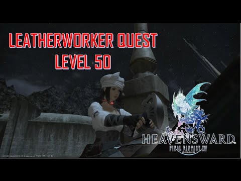 Final Fantasy XIV: Heavensward - Leatherworker Level 50 Quest