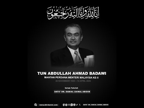 Mengenang Tun Abdullah Ahmad Badawi: Dato' Dr. Danial zahir ucapan takziah