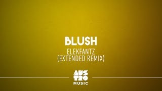 Elekfantz - Blush (Extended Remix)