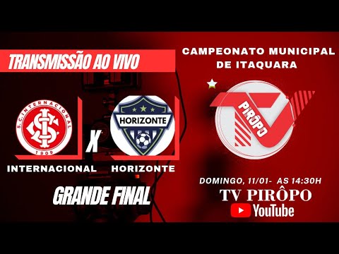 🔴 AO VIVO - GRANDE FINAL DO CAMPEONATO DE ITAQUARA - HORIZONTE X INTERNACIONAL - 11/01/2026 - ⚽