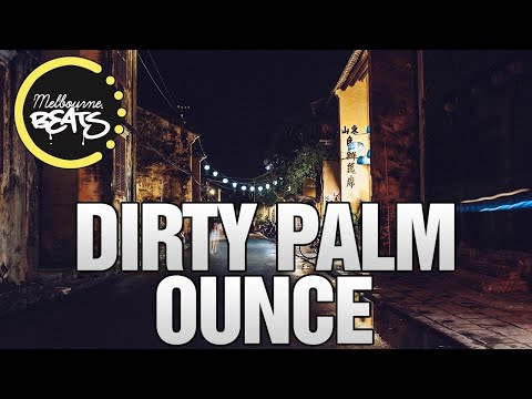 Dirty Palm - Ounce (Original Mix)