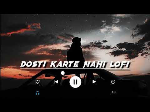 Dosti karte nahin lofi [slowed + reverb]  #lofi #lofimusic #lofistatus #bollywood #old  @ownshorts
