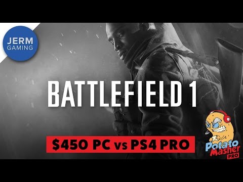 Battlefield 1 at 4K - $450 PC vs PS4 Pro - The Potato Masher Pro